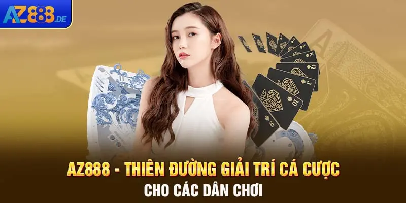 AZ888 - Thiên đường giải trí cá cược cho các dân chơi 